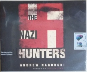 The Nazi Hunters written by Andrew Nagorski performed by Kevin Stillwell on CD (Unabridged)